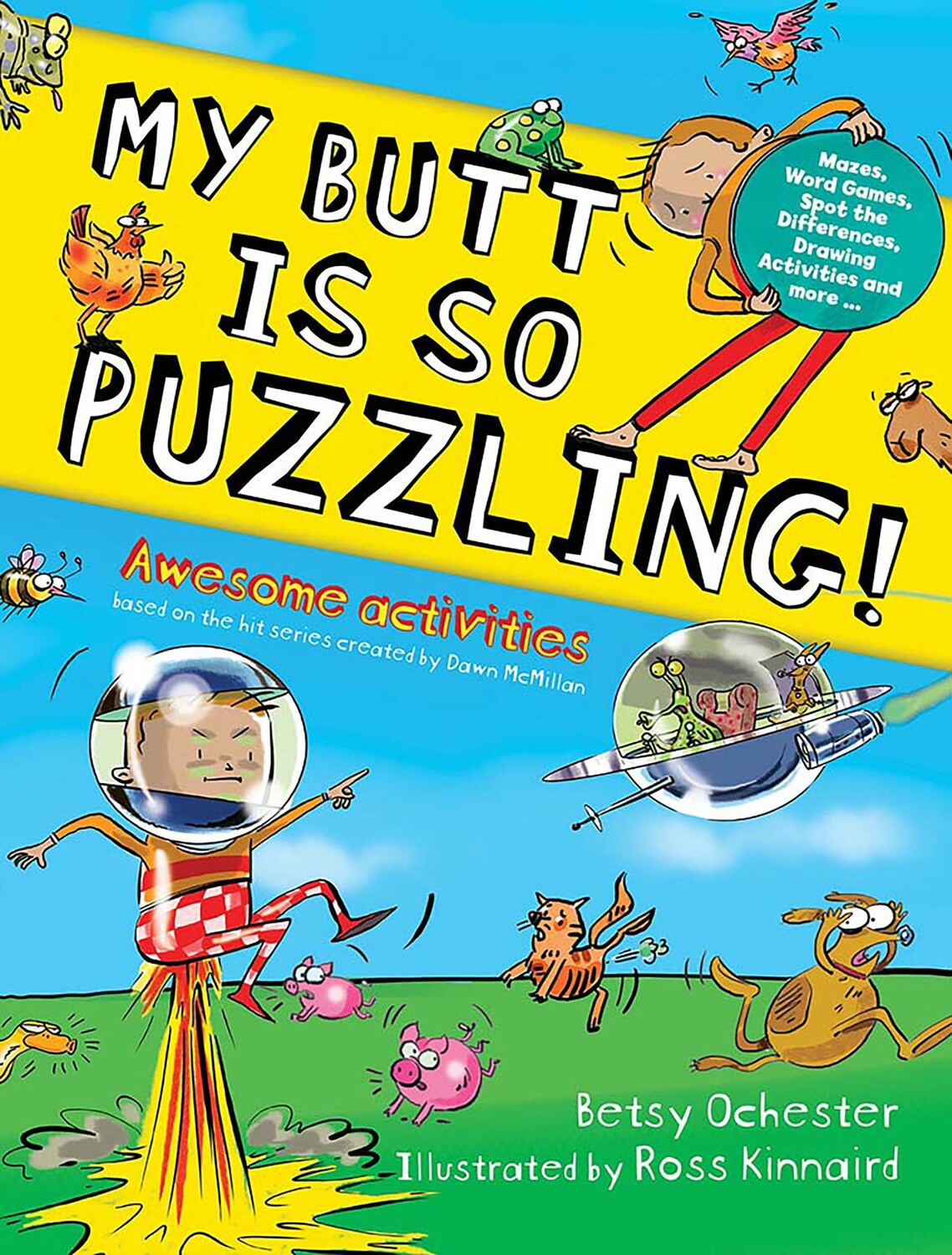My Butt is SO PUZZLING!: Mazes, Word Games, Spot The Differences, Drawing Activities and more...