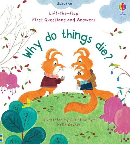 Lift-The-Flap First Q&A:   Why Do Things Die?
