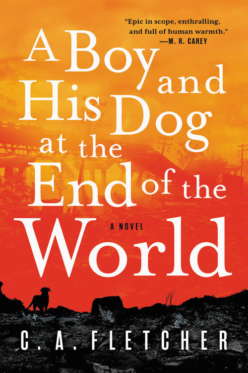A Boy and His Dog at the End of the World: A Novel