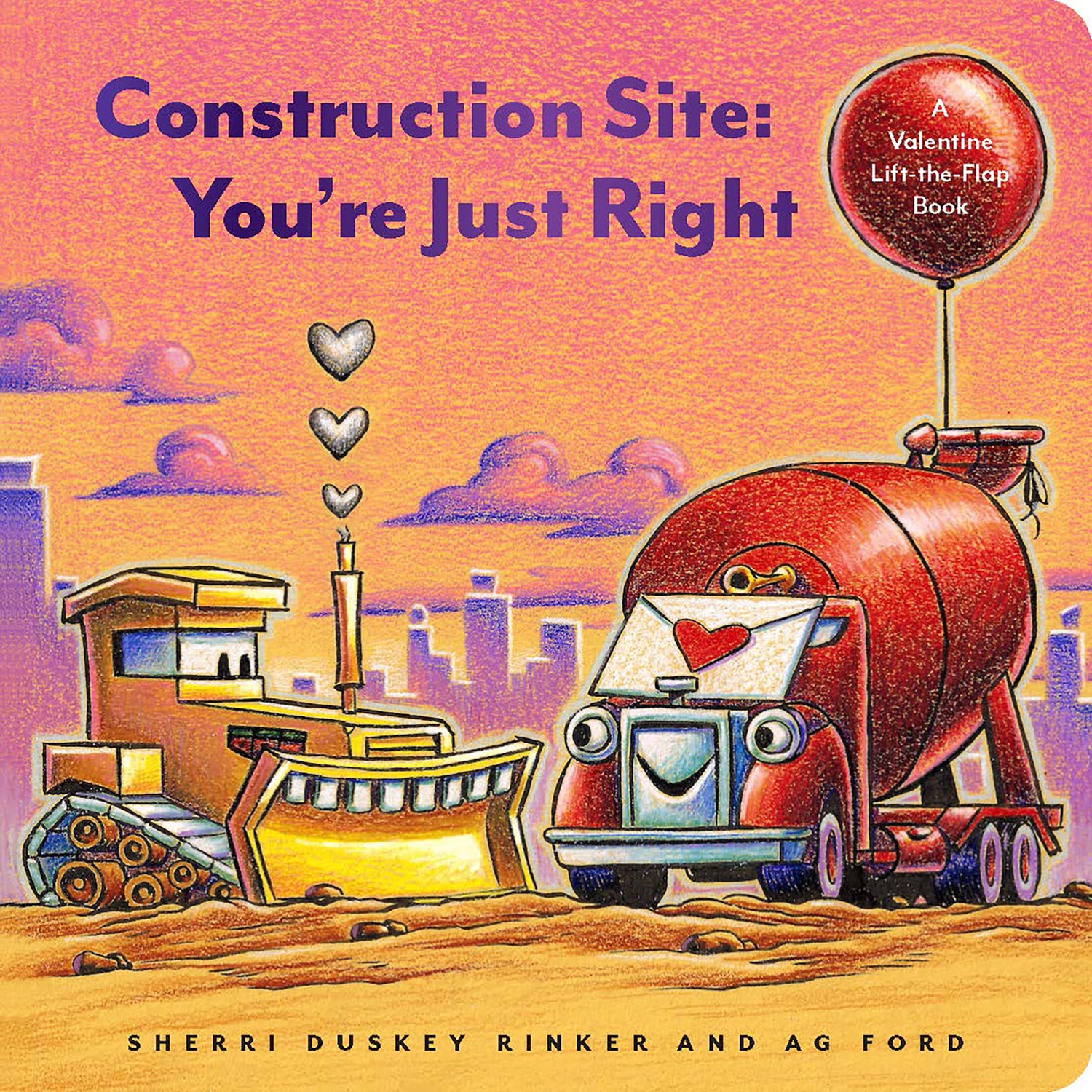 Construction Site You're Just Right: A Valentine Lift-the-Flap Book