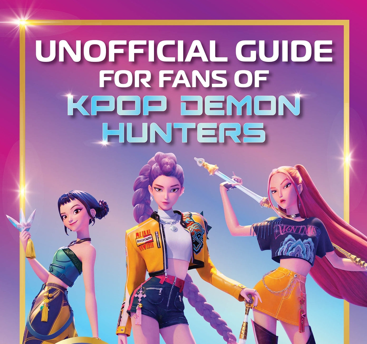 Unofficial Guide for Fans of KPop Demon Hunters: Celebrate your favorite movie with rankings, quizzes and more!