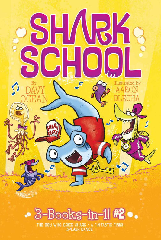 Shark School 3-Books-in-1! #2: The Boy Who Cried Shark; A Fin-tastic Finish; Splash Dance