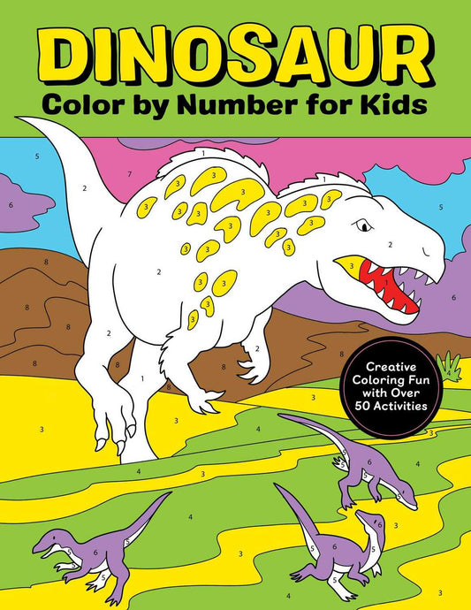 Dinosaur Color by Number for Kids: Creative Coloring Fun with over 50 Activities